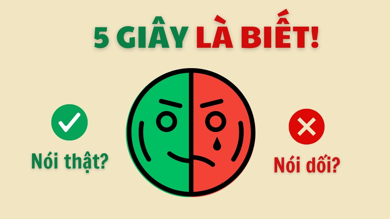 Cách nhận biết kẻ NÓI DỐI trong 5 giây...
