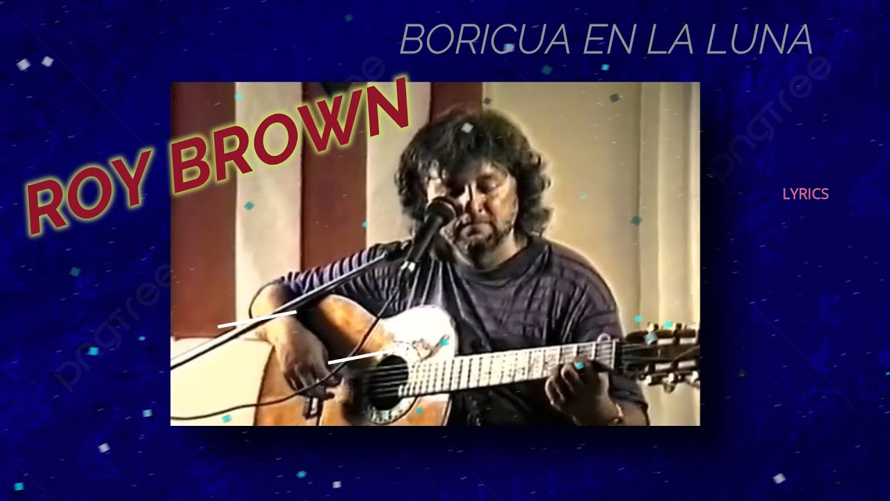 Boricua En La Luna - Lyrics - Roy Brown