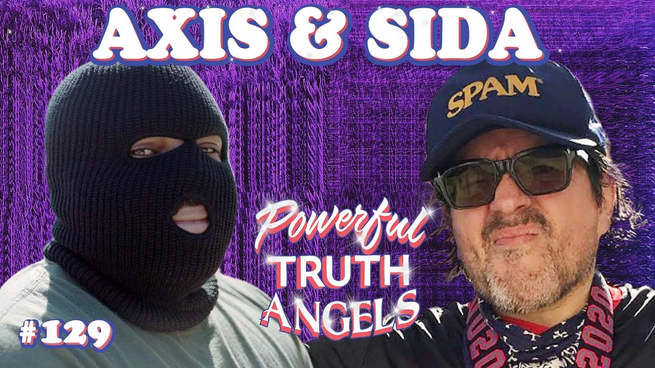 MY BIG FAT GRAFFITI PODCAST ft. AXIS and SIDA | Powerful Truth Angels | EP 129