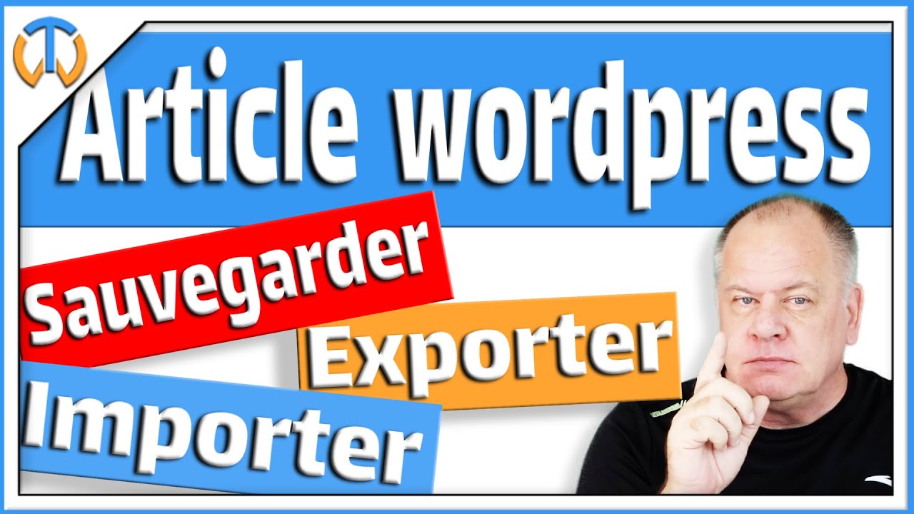 Article wordpress : sauvegarder; exporter et importer