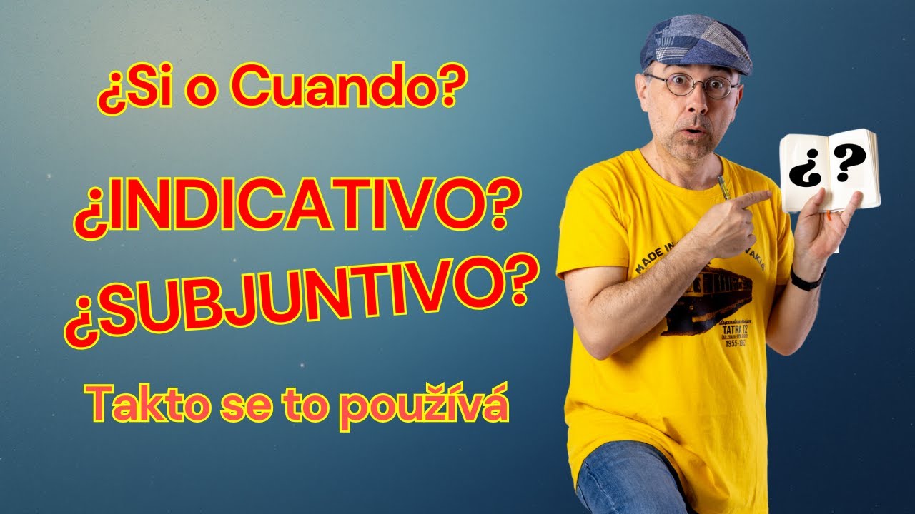 ¿Si o cuando?🇪🇸🇨🇿Jestli nebo když? ¿Por qué se usa con SUBJUNTIVO?