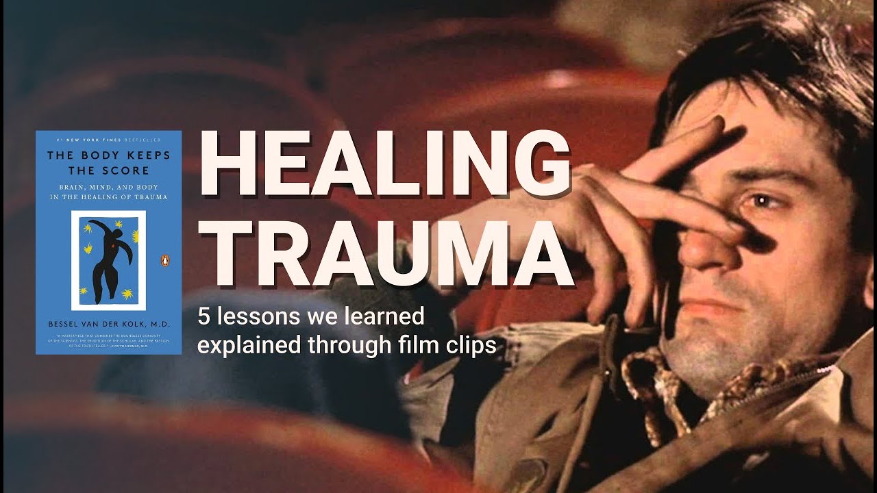 The Body Keeps the Score Summary: 5 Lessons Explained Through Film Clips
