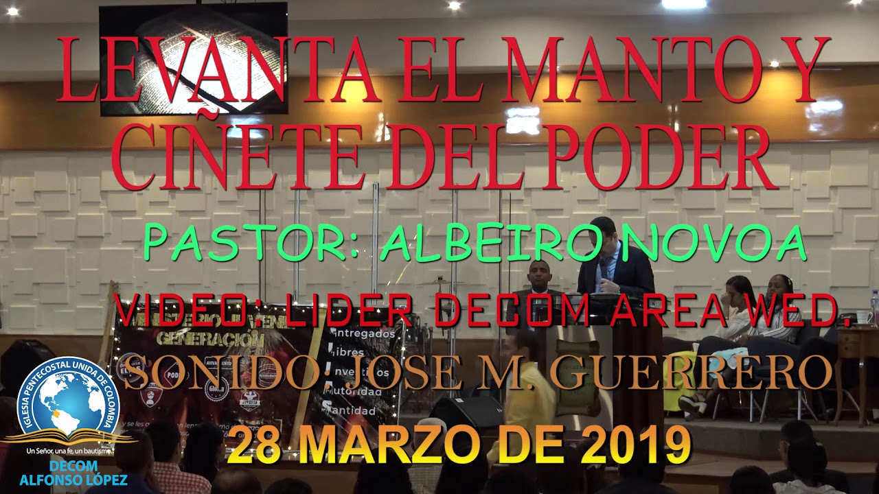LEVANTA EL MANTO Y CIÑETE DEL PODER   PASTOR ALBEIRO NOVOA  28 03 2019