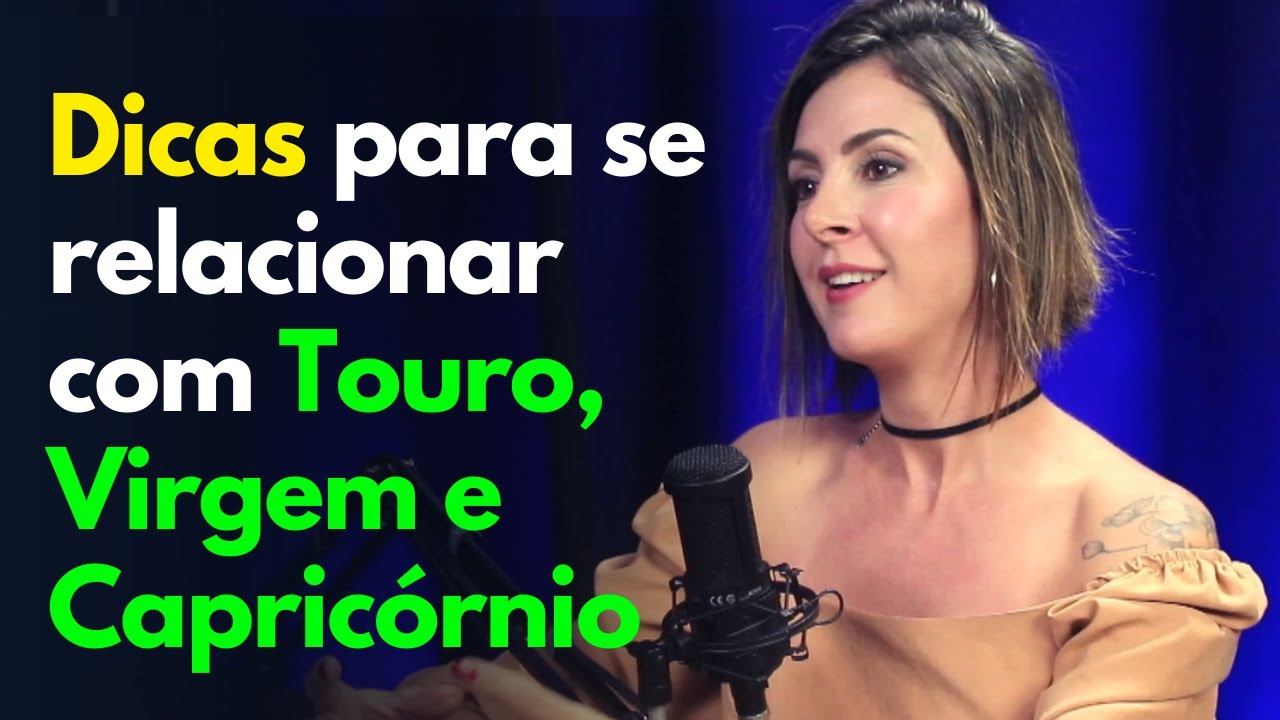 Como É Se Relacionar com Signos de Terra (TOURO, VIRGEM E CAPRICÓRNIO) | Podcast Mente Expandida