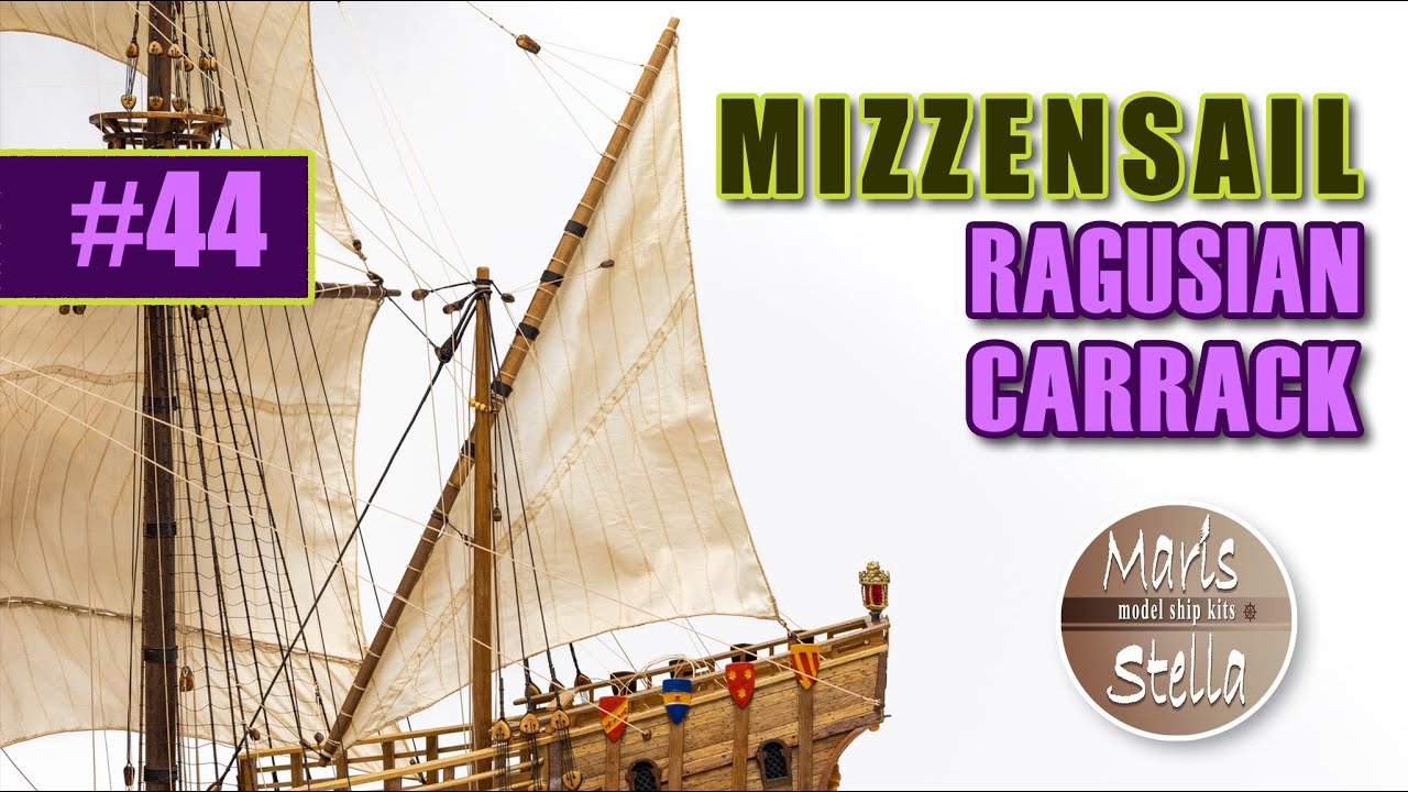 Model ship building #44 - MIZZENSAIL - RAGUSIAN CARRACK XVIc - KIT (MarisStella)