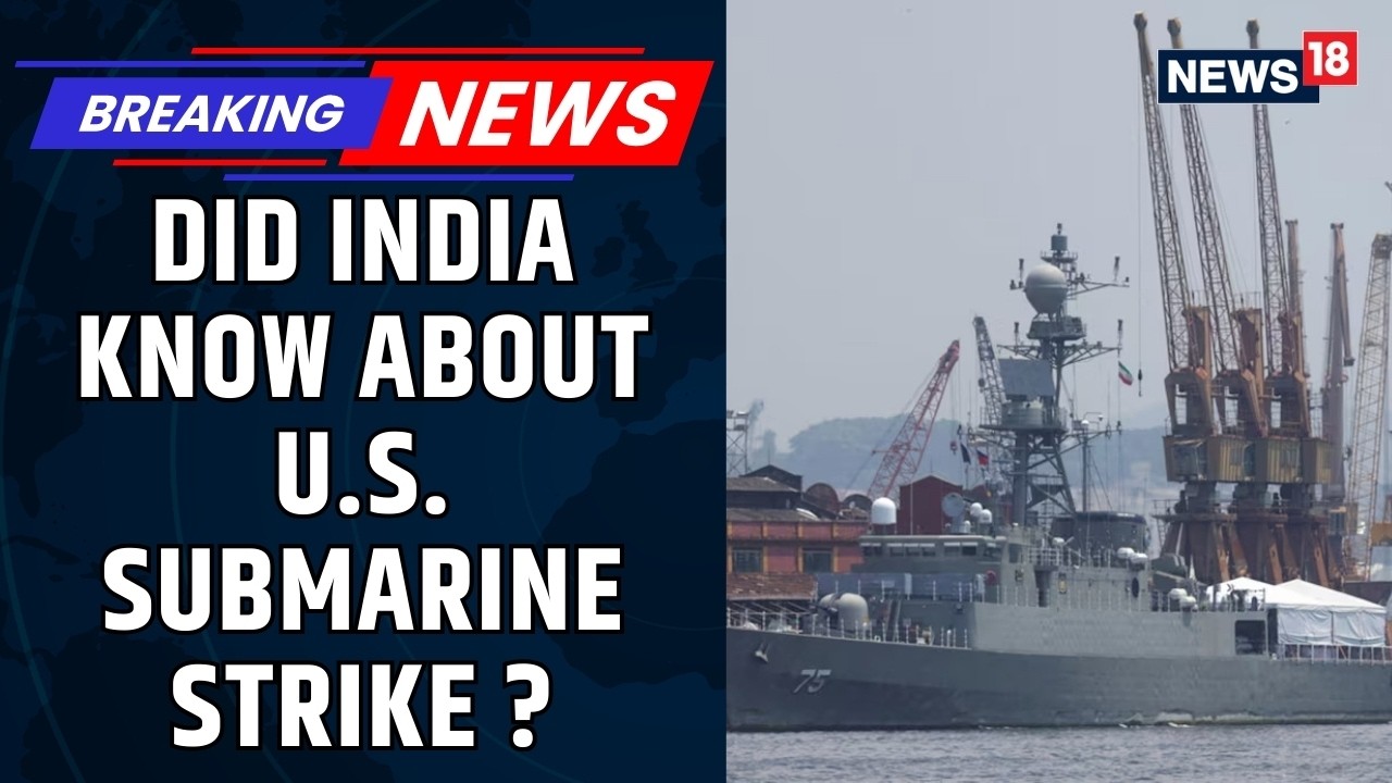 Was India Aware of US Submarine That Sank Iranian Warship Off Sri Lanka in Indian Ocean? | News18