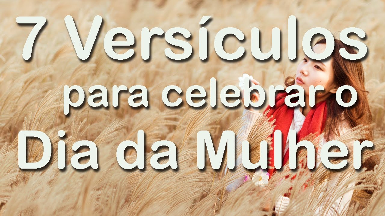 7 Vers&iacute;culos Para Celebrar o Dia das Mulheres (2026)