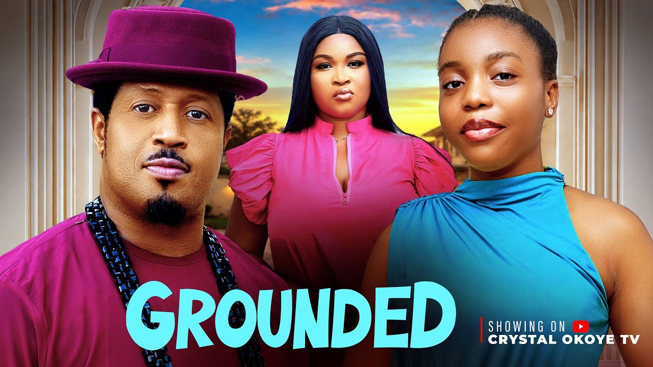 GROUNDED - 2026 Latest Nigerian Movies&mdash;- MIKE EZURUONYE / SUNSHINE CHIAMAKA OKOYE 