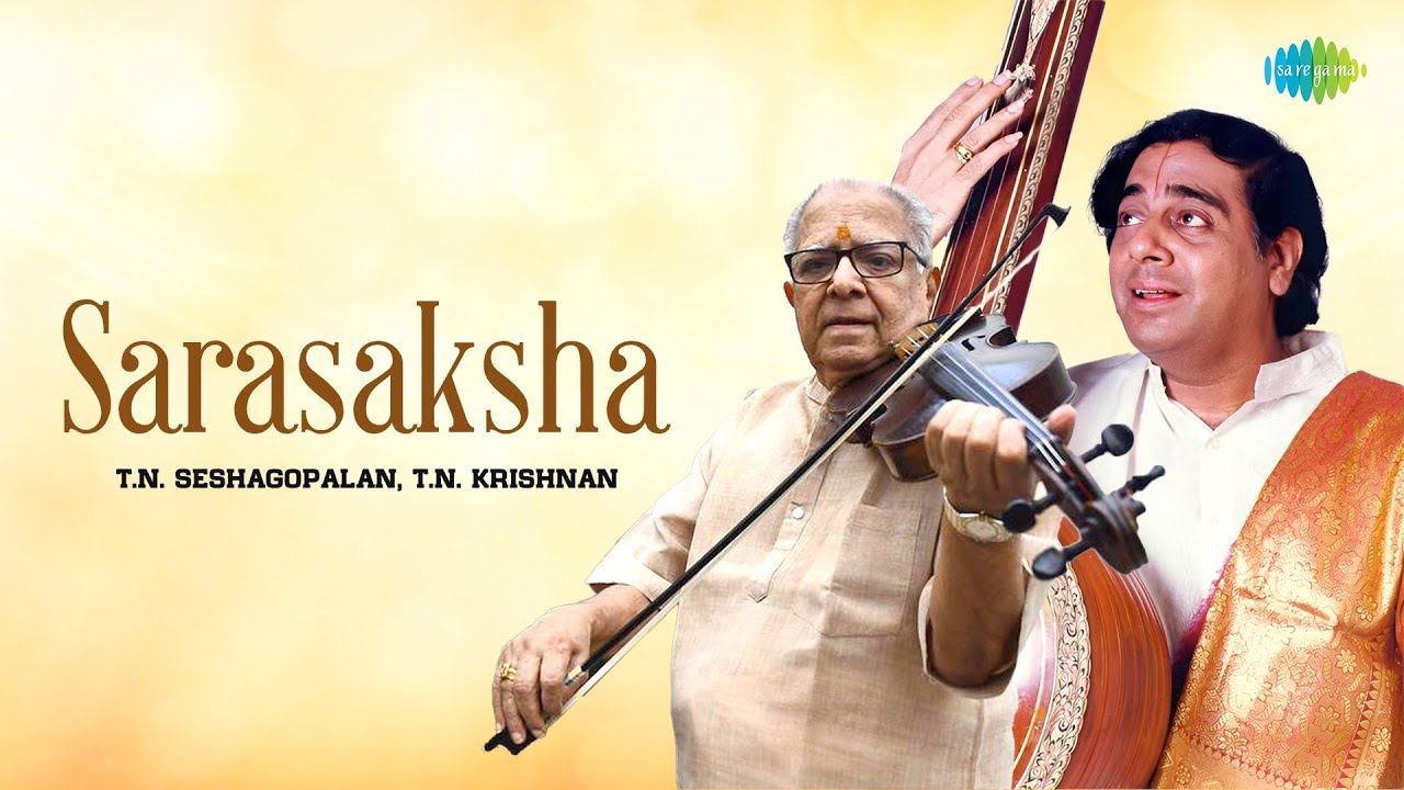 Sarasaksha | T.N. Seshagopalan, T.N. Krishnan | Swathi Thirunal | Carnatic Classical Music