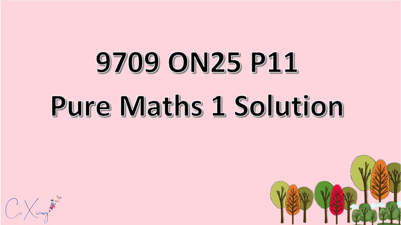 9709/11/O/N/25 CAIE A-level Pure Mathematics 1 Solution