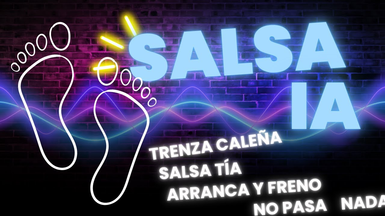 SALSA IA ( Trenza caleña, Salsa Tía, No pasa Nada, Arranca y Freno )