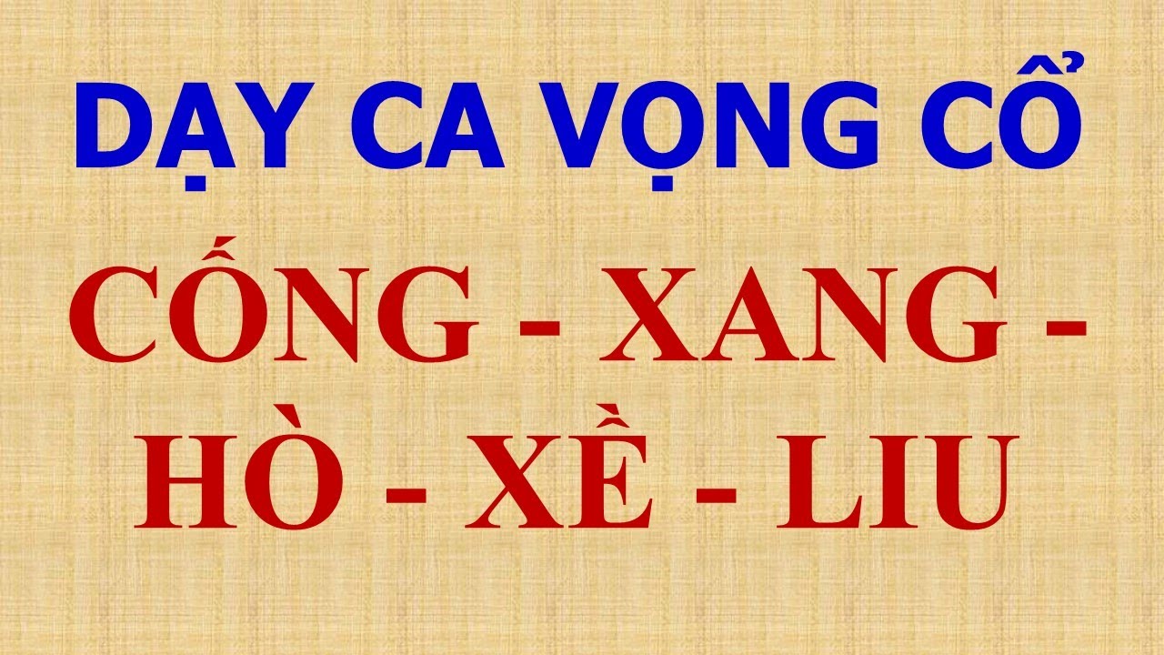 BÀI 10: DẠY CA VỌNG CỔ | CỐNG - XANG - HÒ - XÊ - LIU