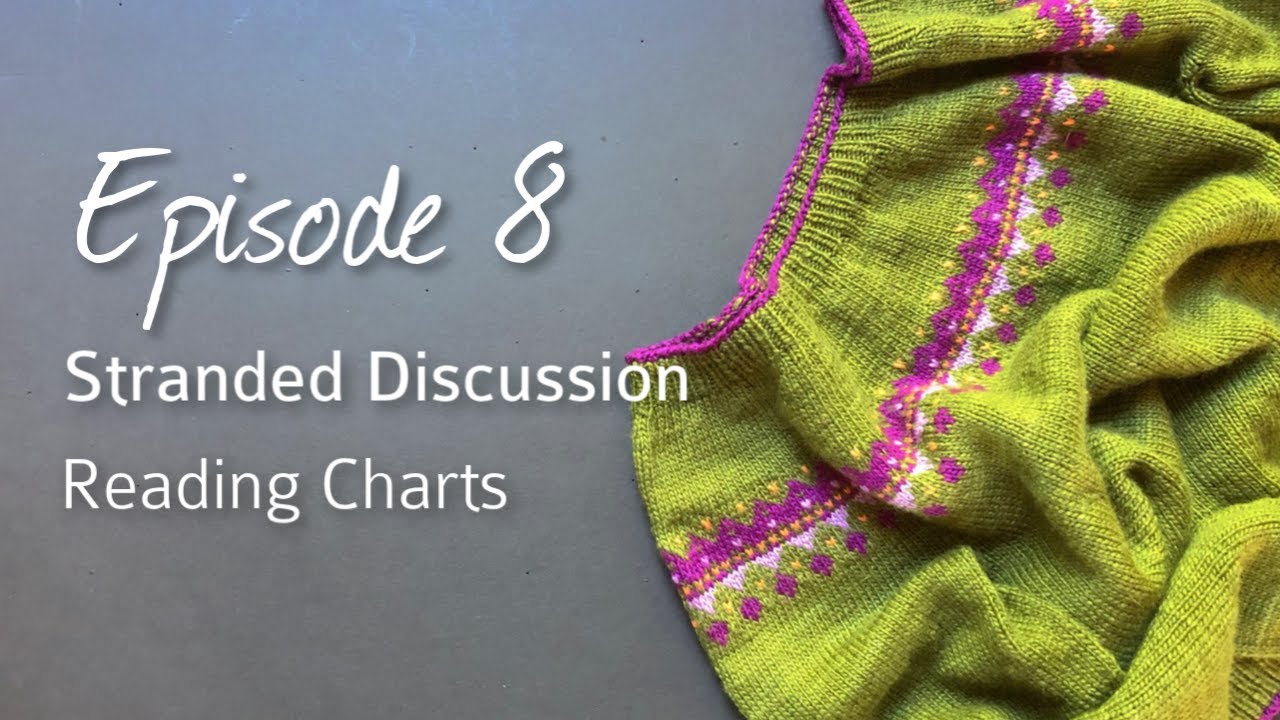 Stranded Knitting: Reading Charts. Episode 8