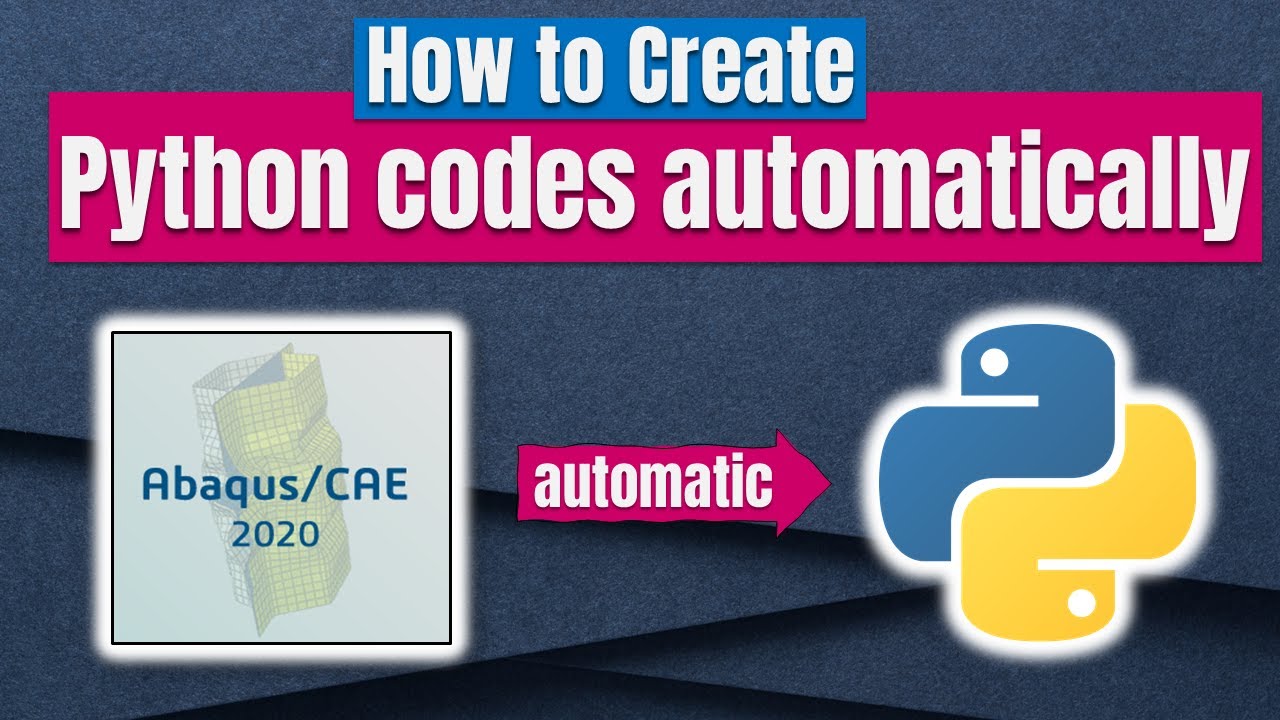 Как автоматически создавать скрипты Python с помощью #ABAQUS CAE