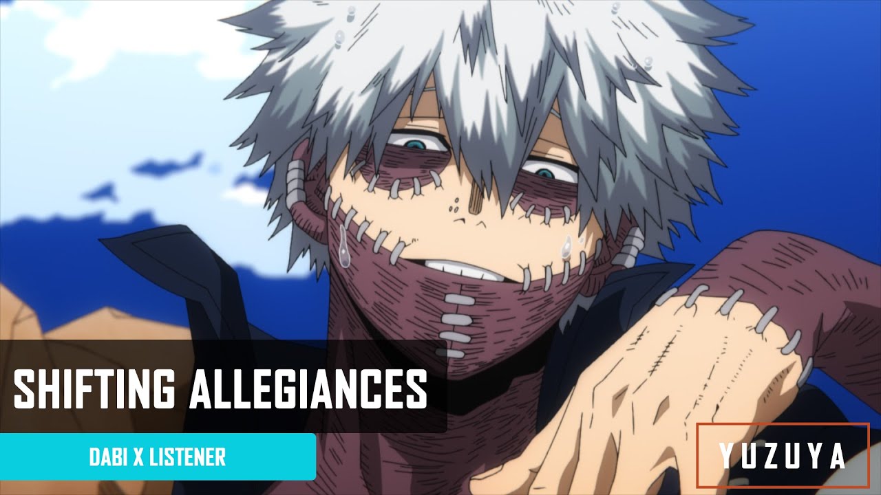 Shifting Allegiances | Dabi x Listener