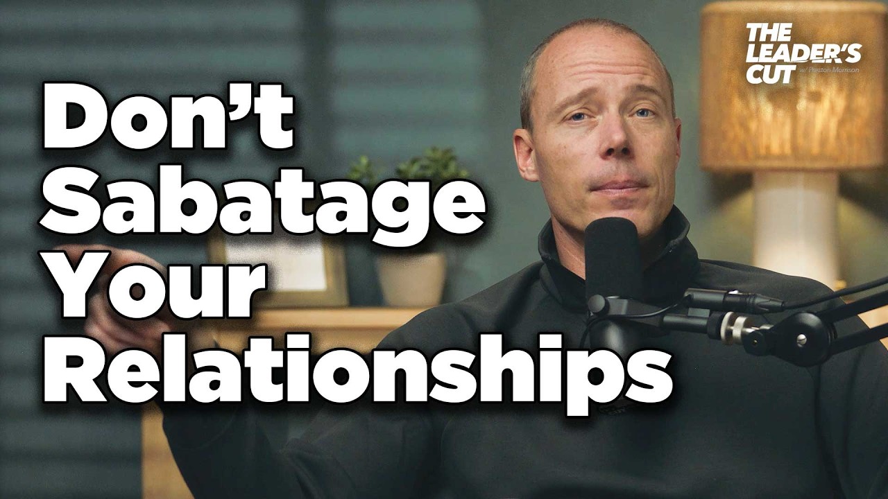 10 Ways You Can Hurt The One&rsquo;s You Love | The Leader's Cut w/ Preston Morrison