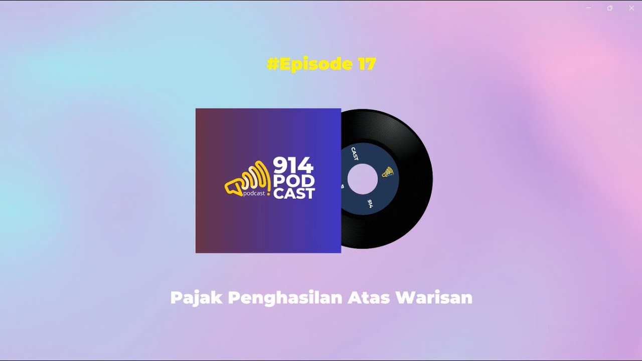 PODCAST-914 Episode 17 :Warisan kena Pajak?
