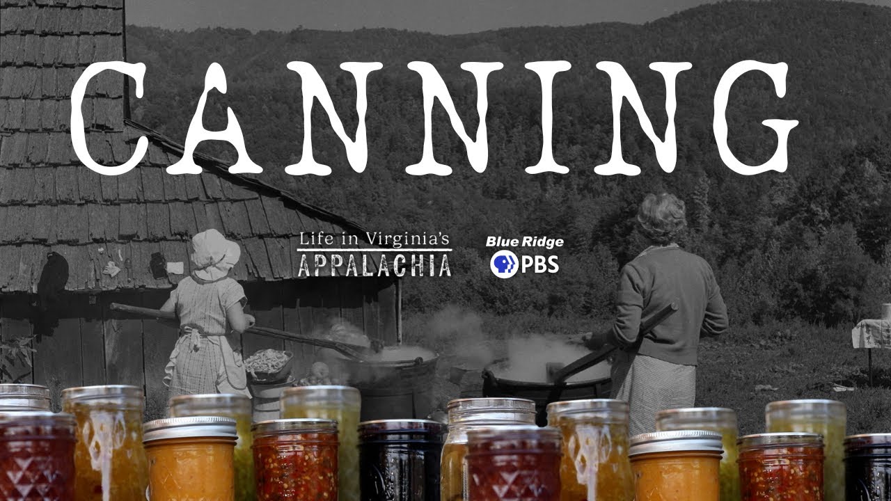 Life in Virginia's Appalachia - Canning