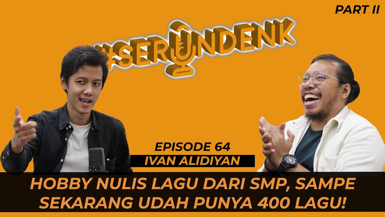 #SERUNDENK Eps. 64 - Ivan Alidiyan (Part II) | Sejak kecil udah deketin cewe pake lagu!