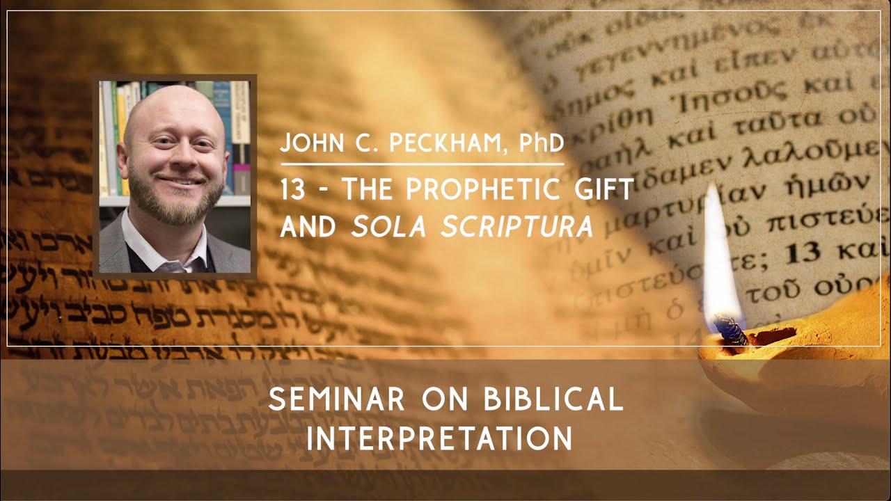 13: The Prophetic Gift and Sola Scriptura - John C. Peckham