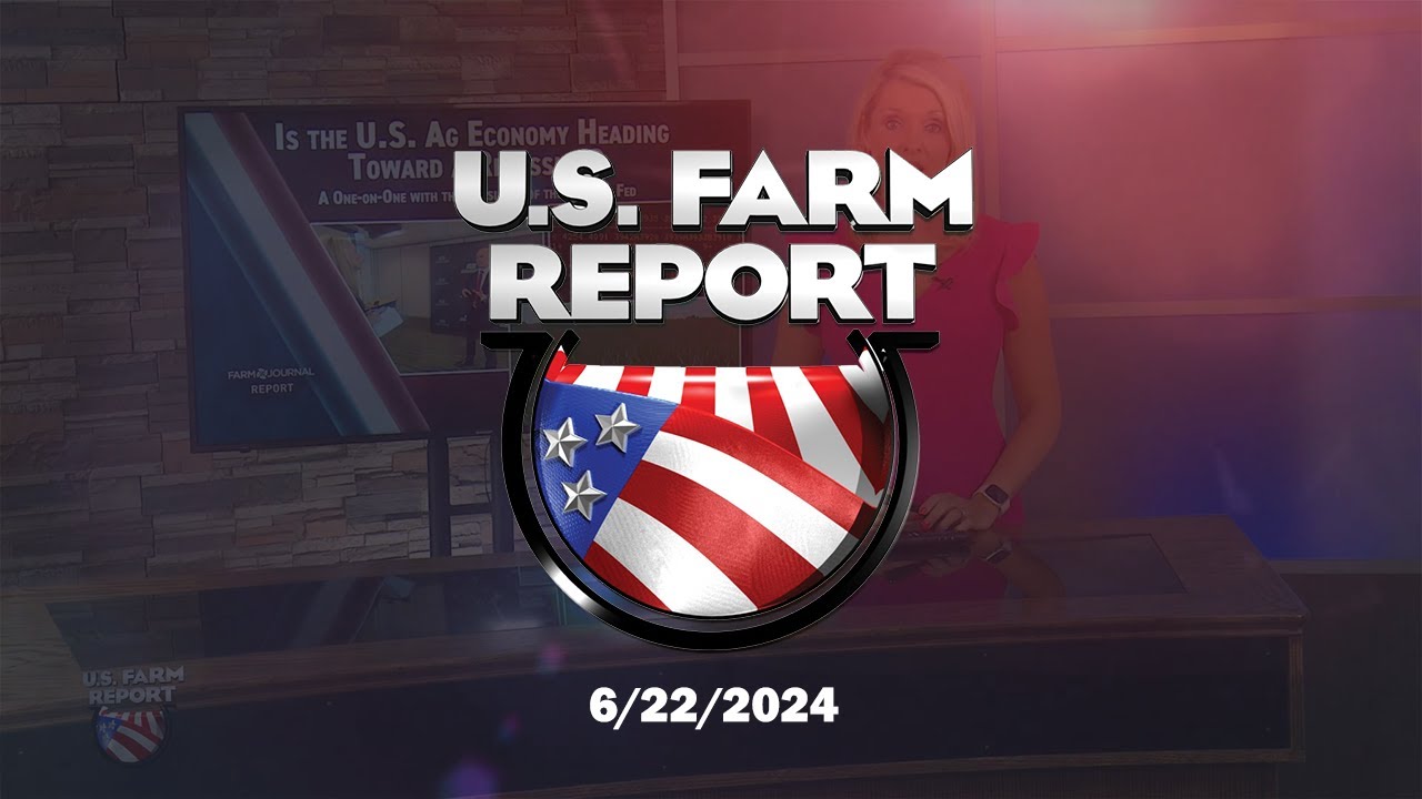 U.S. Farm Report 06/22/24