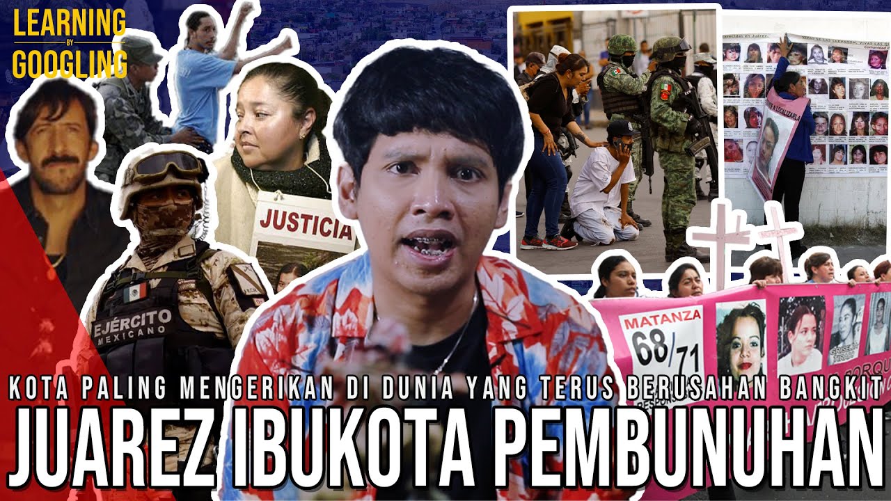 Ngerinya Hidup Di Ibukota Pembunuhan Dunia! 10 Orang Tewas Perharinya! Juarez | Learning By Googling
