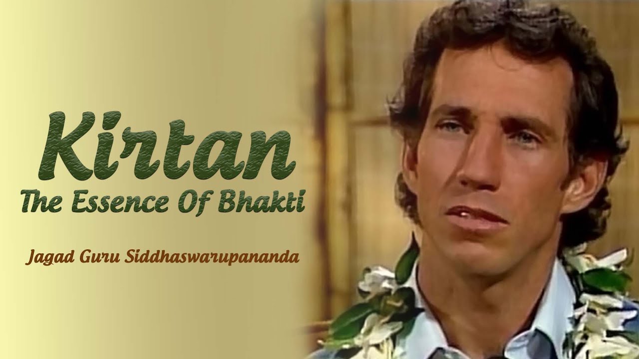 Kirtan - The Essence Of Bhakti | Jagad Guru Siddhaswarupananda Paramahamsa