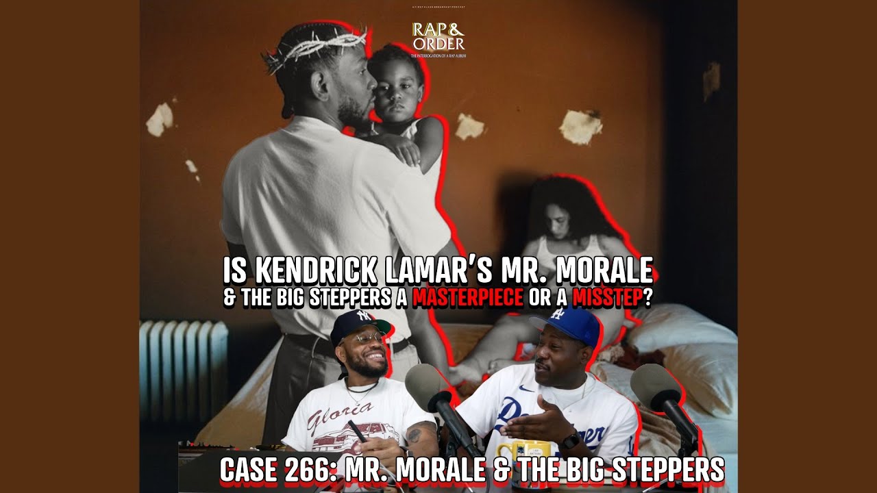Case 266: Is Kendrick Lamar’s Mr. Morale & the Big Steppers a masterpiece—or a misstep?