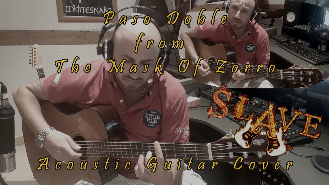 PASO DOBLE from MASK Of Zorro Acoustic Guitar Cover  by SLAVE  2022