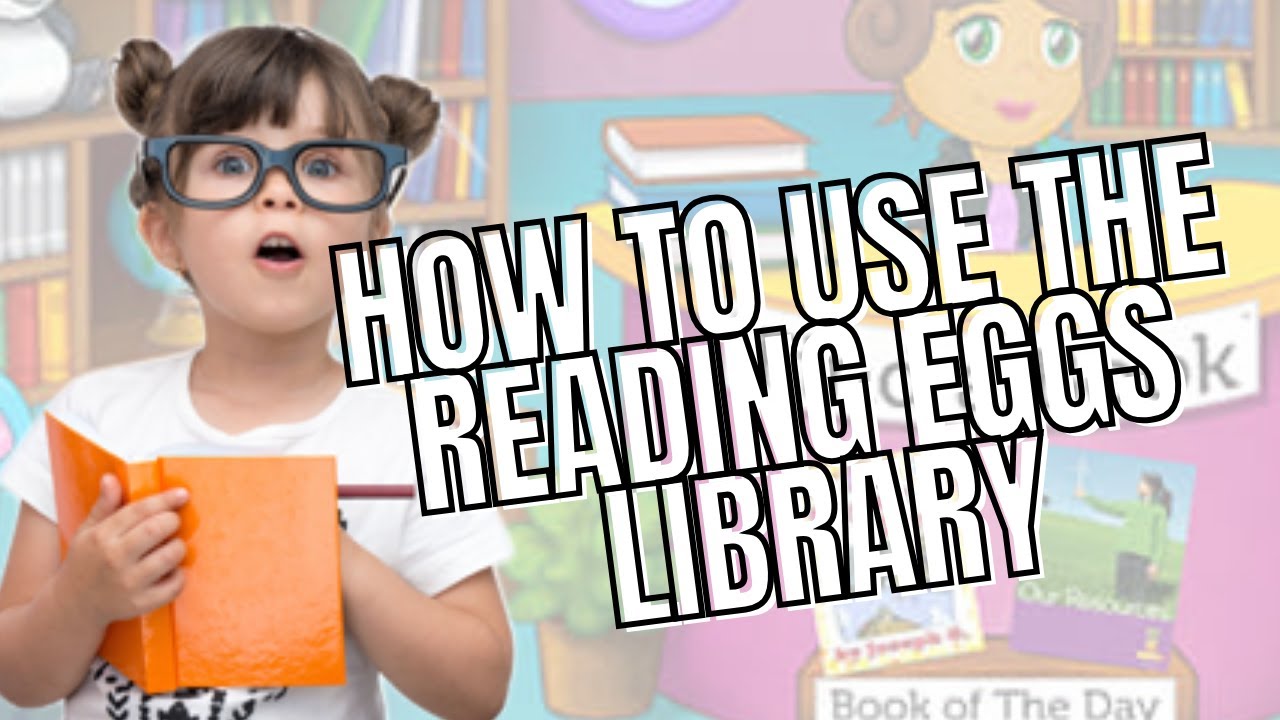 How to Use the Reading Eggs Library