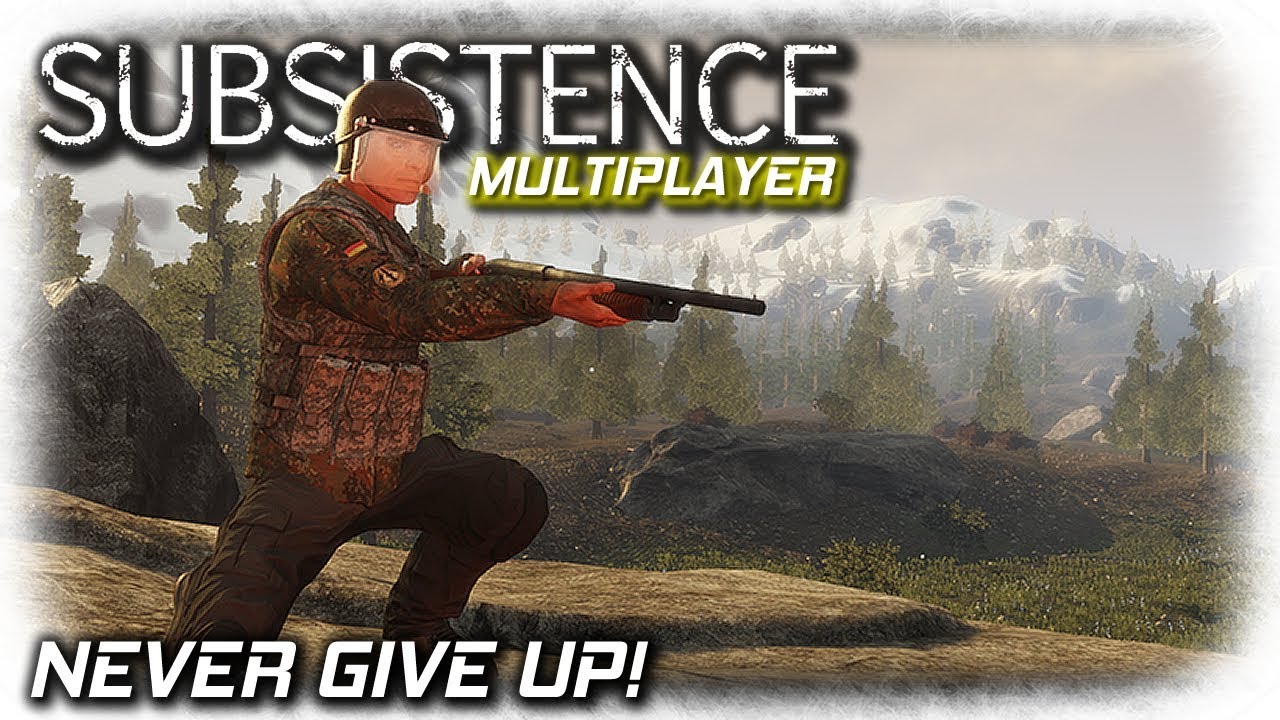Never Give Up! | Subsistence Multiplayer Gameplay | Season 2 EP1
