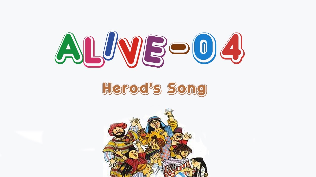 Alive-O 4 - Herod's Song