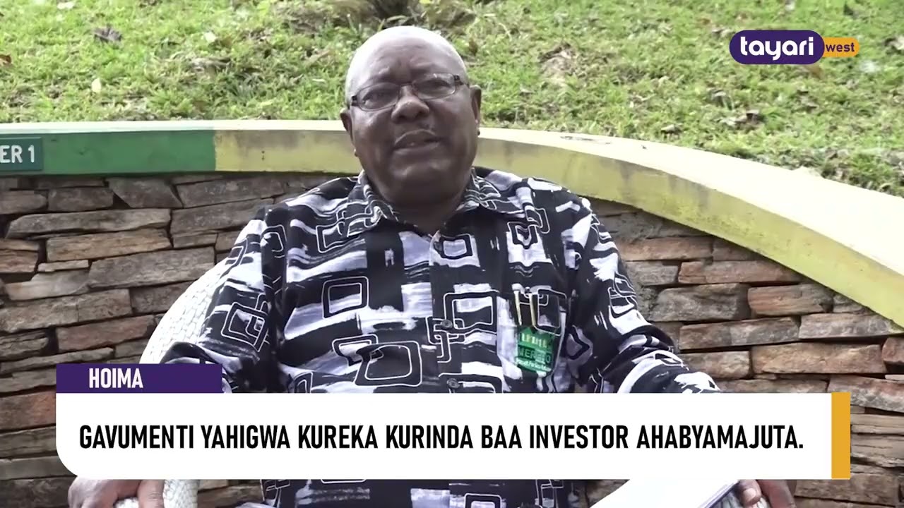 #AGENSHONGA: GAVUMENTI YAHIGWA KUREKA KURINDA BAA INVESTOR AHABYAMAJUTA - HOIMA