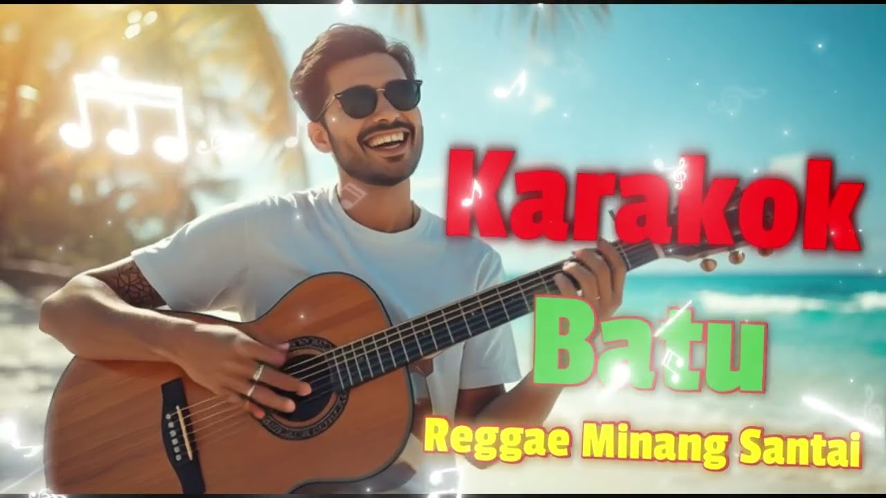 🎶 KARAKOK BATU – Kompilasi Reggae Minang Santai 🌴