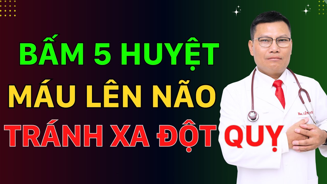 5 HUYỆT GIÚP LƯU THÔNG MÁU NÃO Phòng Ngừa ĐỘT QUỴ Cho Người Cao Tuổi Tại Nhà | Tuấn Thầy Thuốc