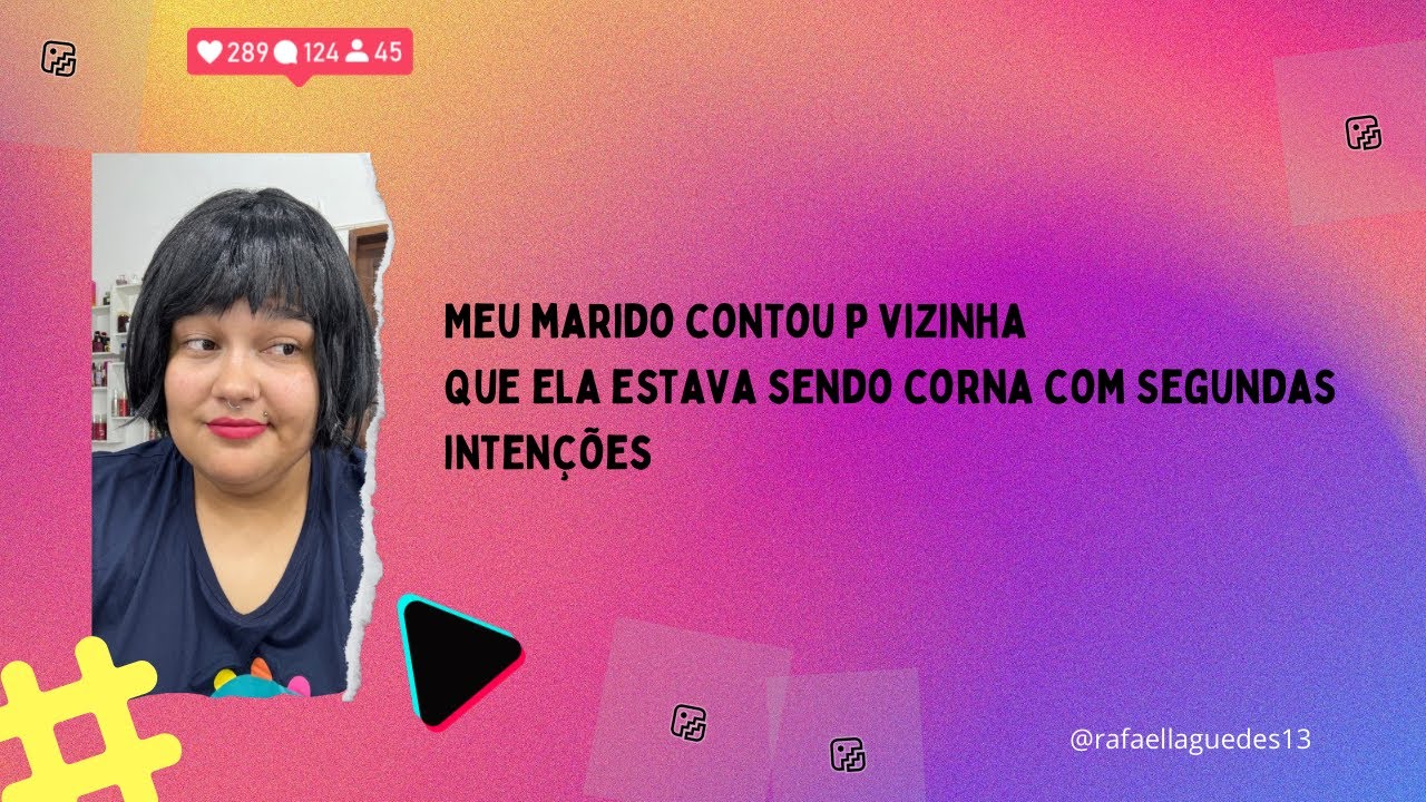 Meu marido contou p vizinhaQue ela estava sendo corna com Segundas intenções #fofocas #fouryou 