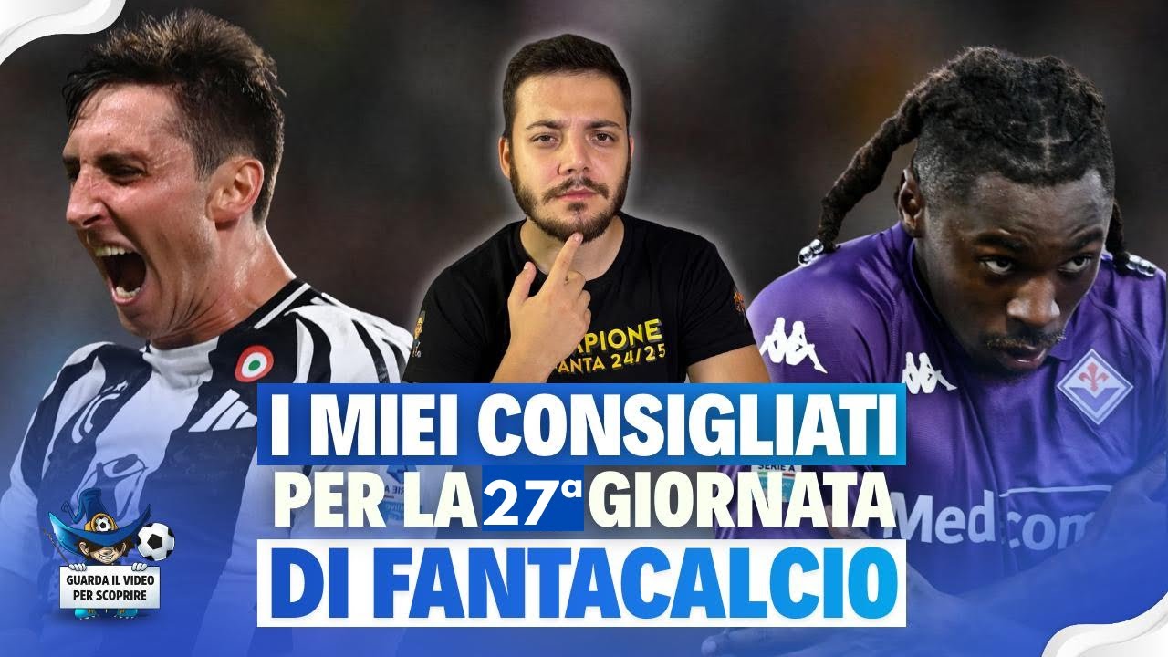 FANTACALCIO | CONSIGLI FORMAZIONI 27ª GIORNATA (Analisi TUTTE partite) #fantacalcio #seriea #calcio