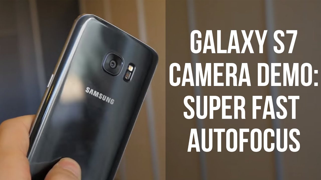 Samsung Galaxy S7 camera demo: super fast autofocus in action