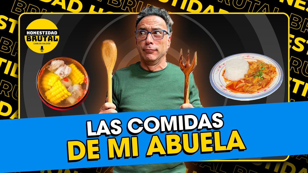 LAS COMIDAS DE MI ABUELA | HONESTIDAD BRUTAL CON CARLOS GALDÓS