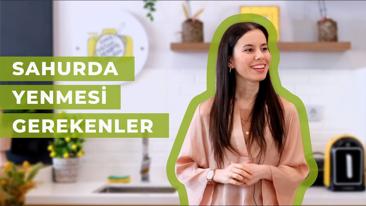 Sahurda Yenmesi Gerekenler