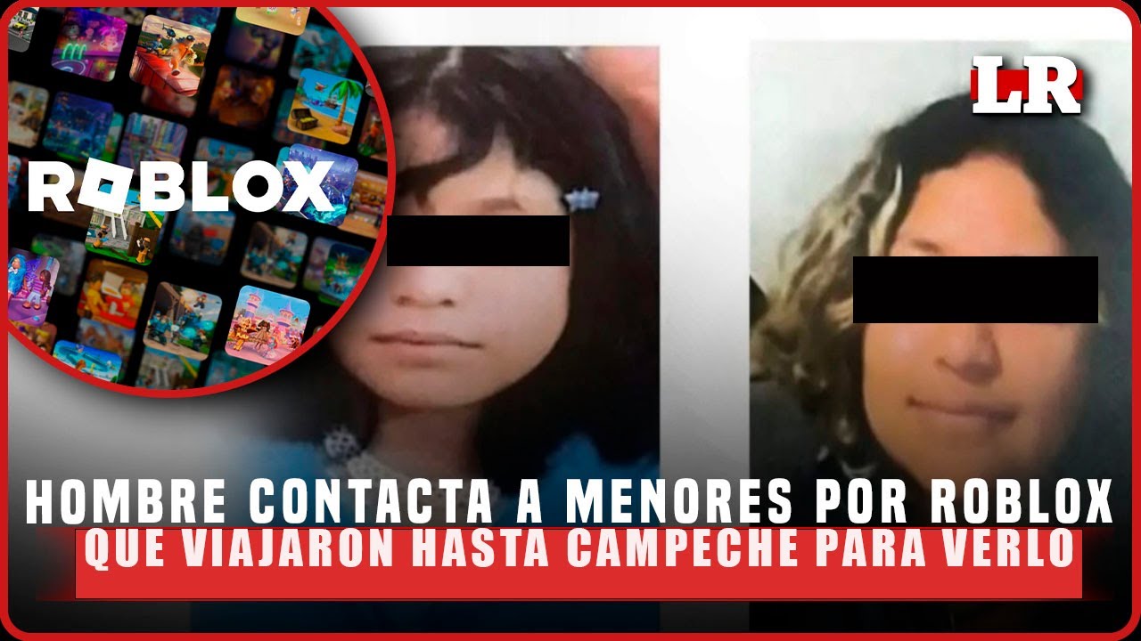 HERMANAS DESAPARECIDAS EN NEZA fueron contactadas por ROBLOX por HOMBRE y fueron hasta CAMPECHE