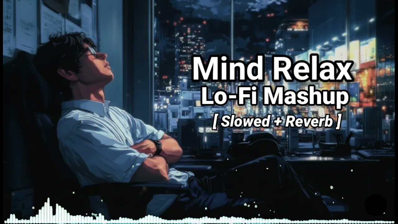 Mind Relax Lo-Fi Mashup Song | [ Slowed + Reverb ] Chandni Raaton Mein | New Music Video 2026