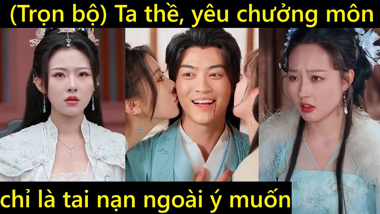 Ta thề, yêu chưởng môn chỉ là tai nạn ngoài ý muốn