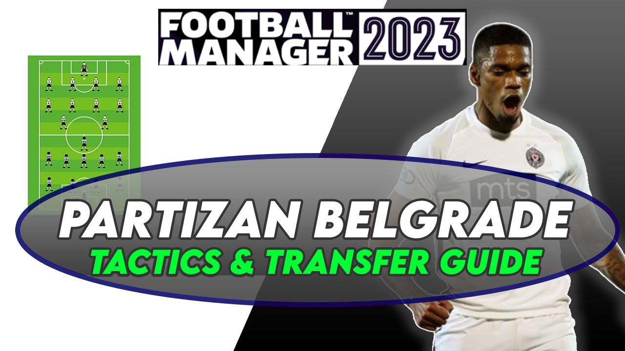 FM23 Partizan Belgrade Tactics & Transfer Guide | Football Manager 2023