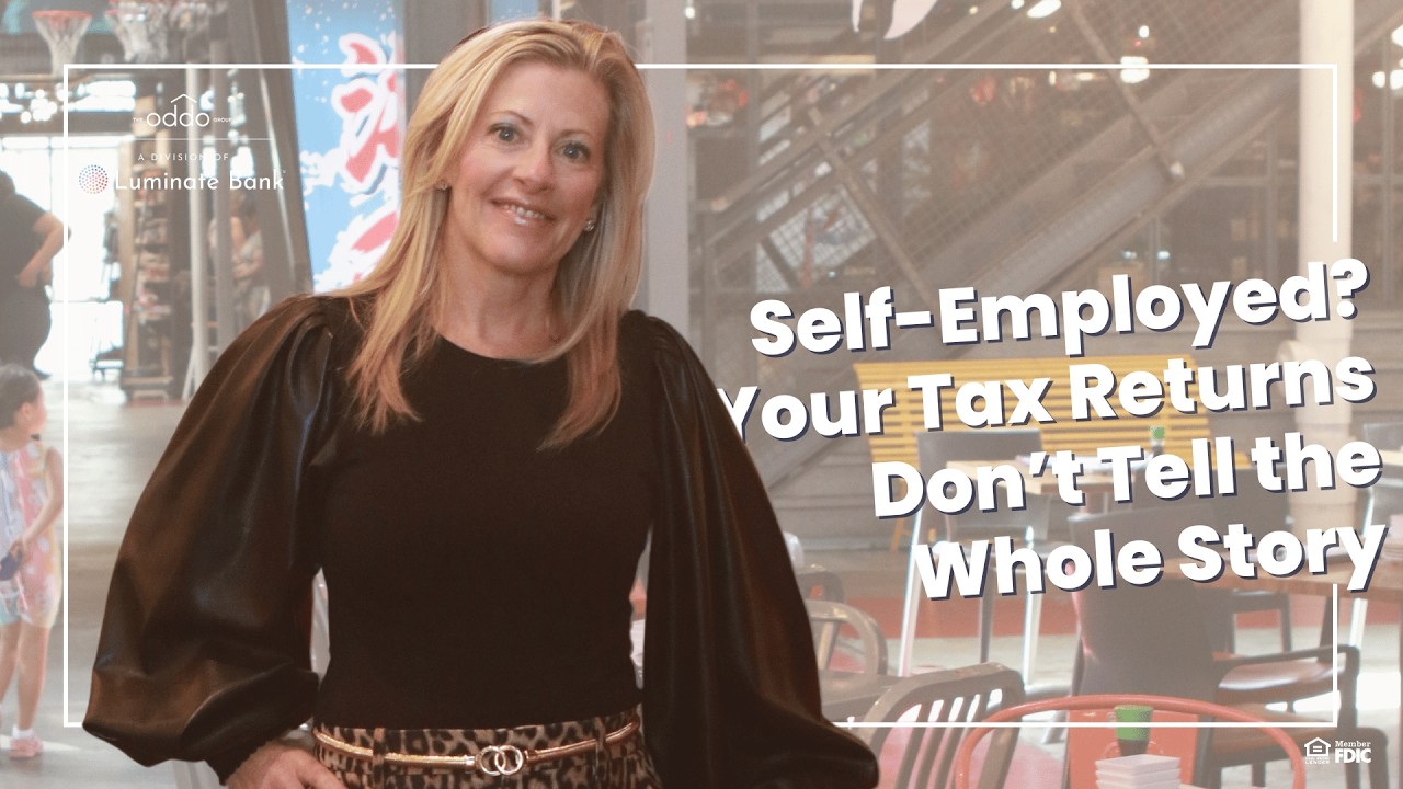 Self- Employed?  Your Tax Returns Don't Tell the Whole Story