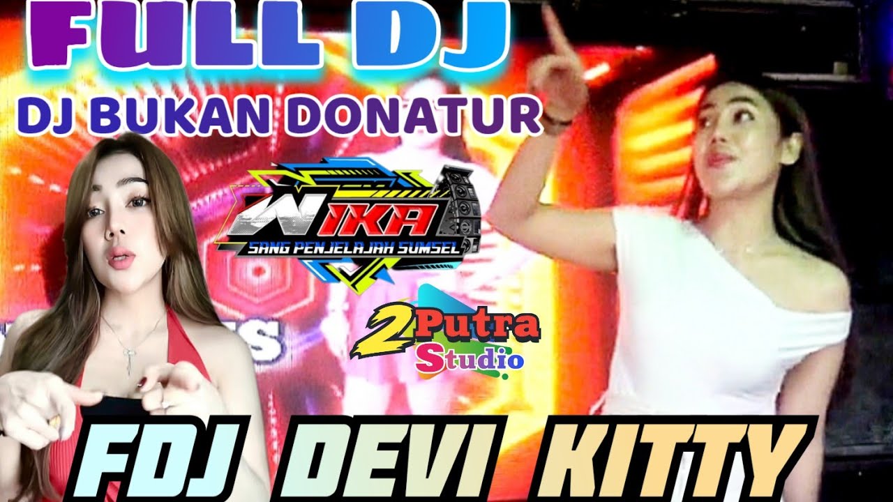FULL DJ OT WIKA‼️DJ KAU BUKAN LAGI DONATUR‼️FDJ DEVI KITTY ‼️ 2 PUTRA STUDIO REAL OFFICIAL