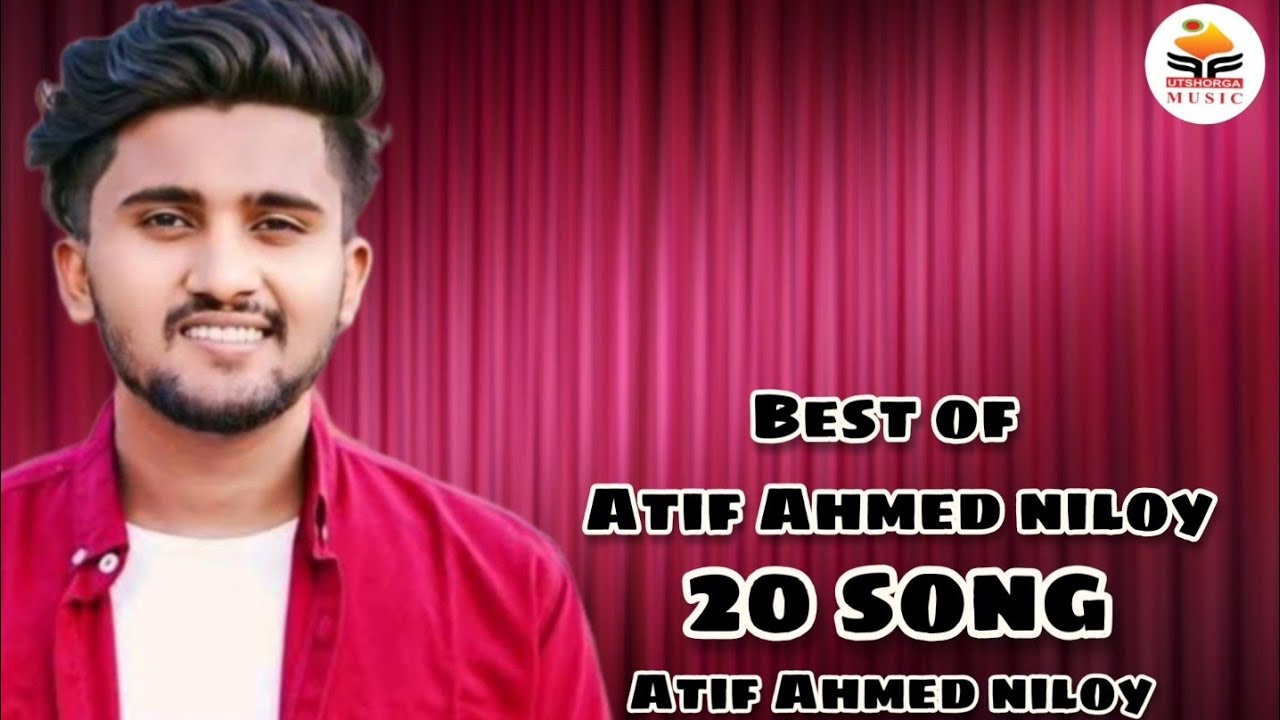 Best of Atif Ahmed niloy  l 20 song l বেস্ট অফ আতিফ আহমেদ নিলয় l নিলয়ের সেরা ২০ টি গান l 2026