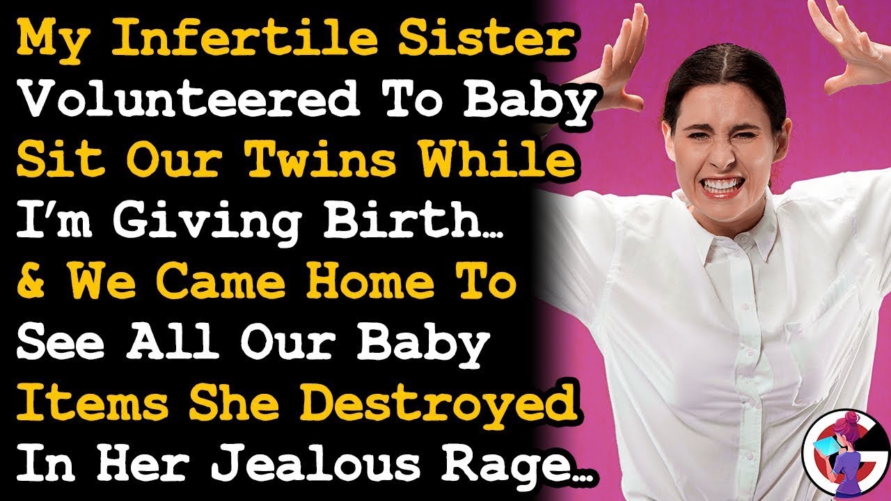 Infertile Sister Destroyed Our Baby Items In Her Jealous Rage While She Babysat Our Twins... AITA