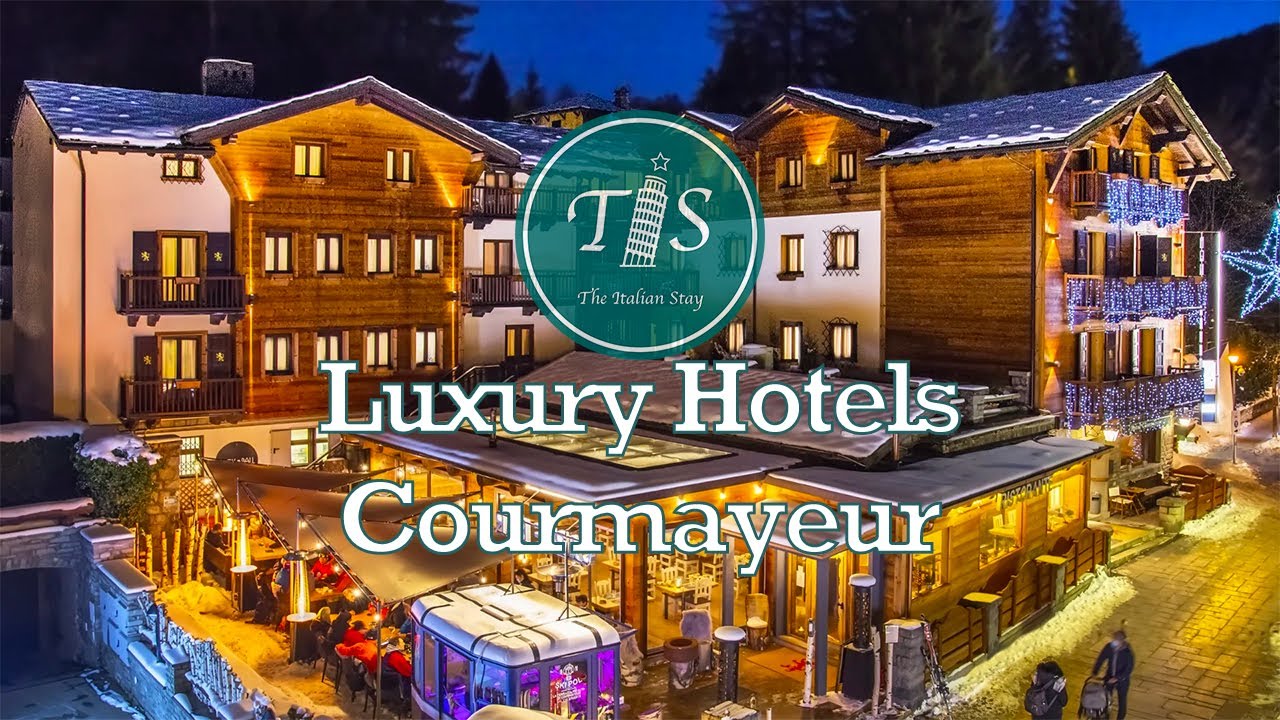 The 5 best luxury hotels in Courmayeur, Italy