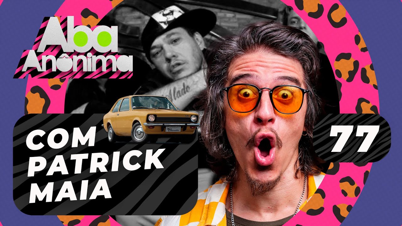 ABA ANÔNIMA PODCAST #77 - COM PATRICK MAIA